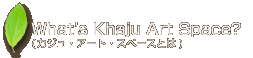 What's Khaju Art Space?
